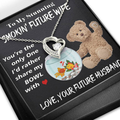 "To My Stunning Smokin Future Wife" Forever Love-179