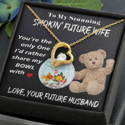 "To My Stunning Smokin Future Wife" Forever Love-179