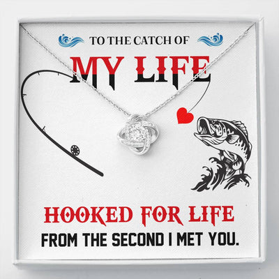 "The Catch Of My Life" Love Knot-401
